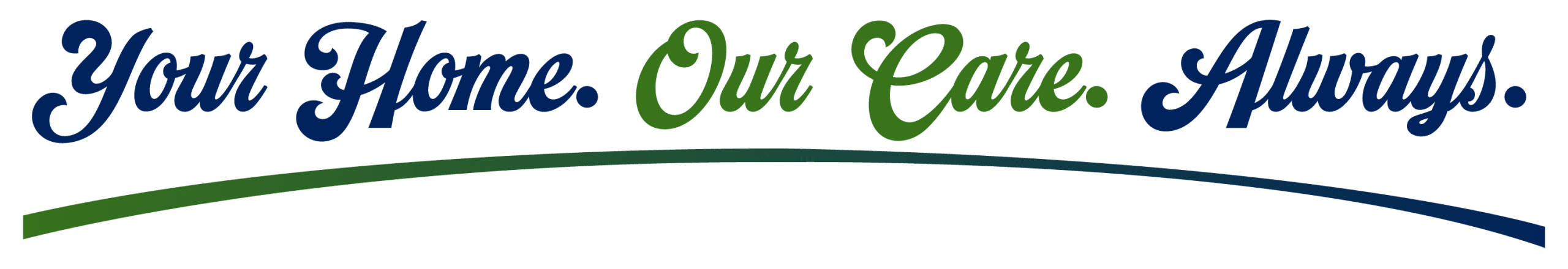 Your Home. Our Care. Always.